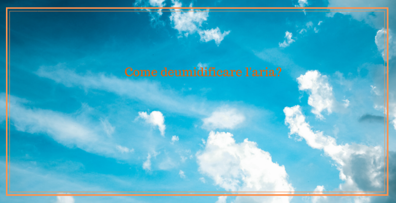 I MIGLIORI DEUMIDIFICATORI: GUIDA ALL'ACQUISTO